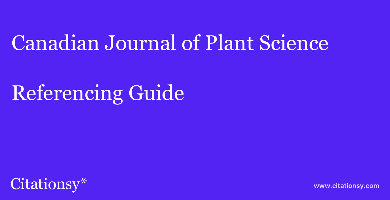 cite Canadian Journal of Plant Science  — Referencing Guide